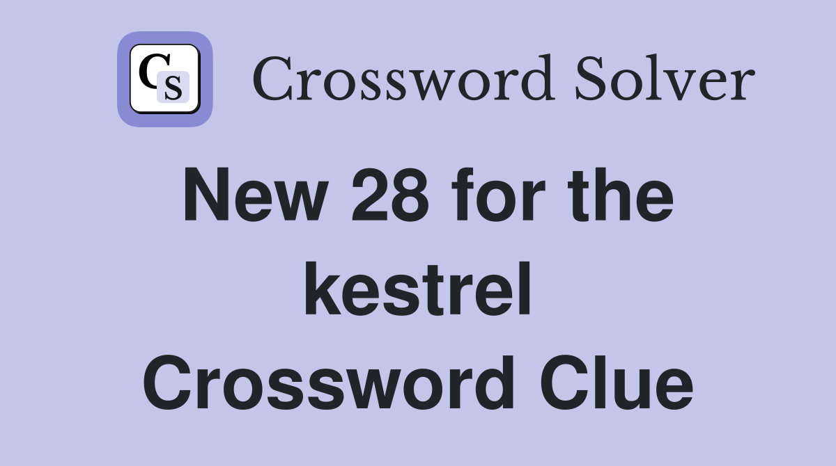 New 28 for the kestrel Crossword Clue