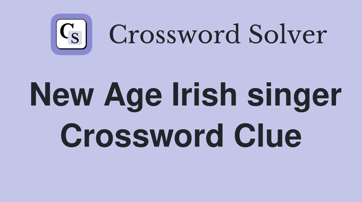 New Age Irish singer Crossword Clue