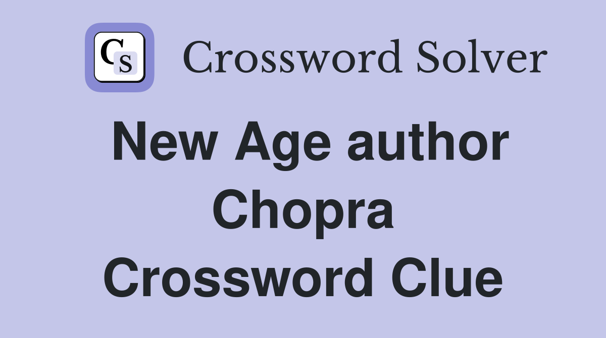 New Age author Chopra Crossword Clue
