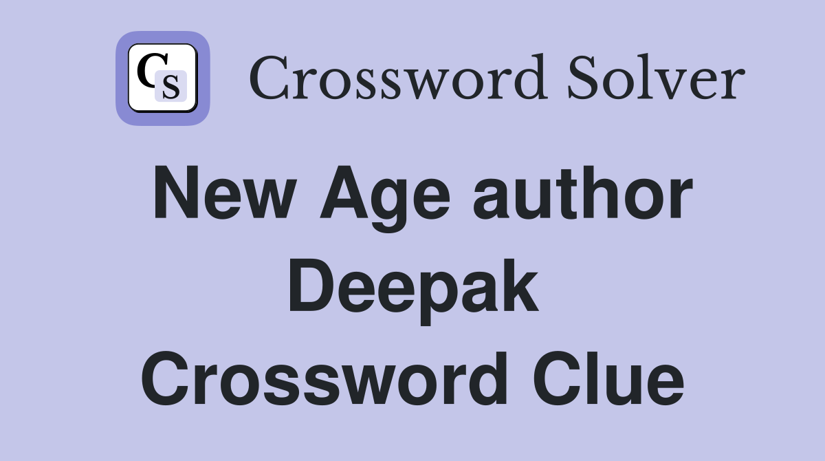 New Age author Deepak Crossword Clue