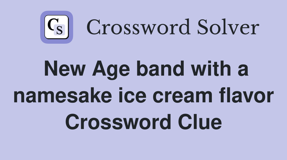 New Age band with a namesake ice cream flavor Crossword Clue