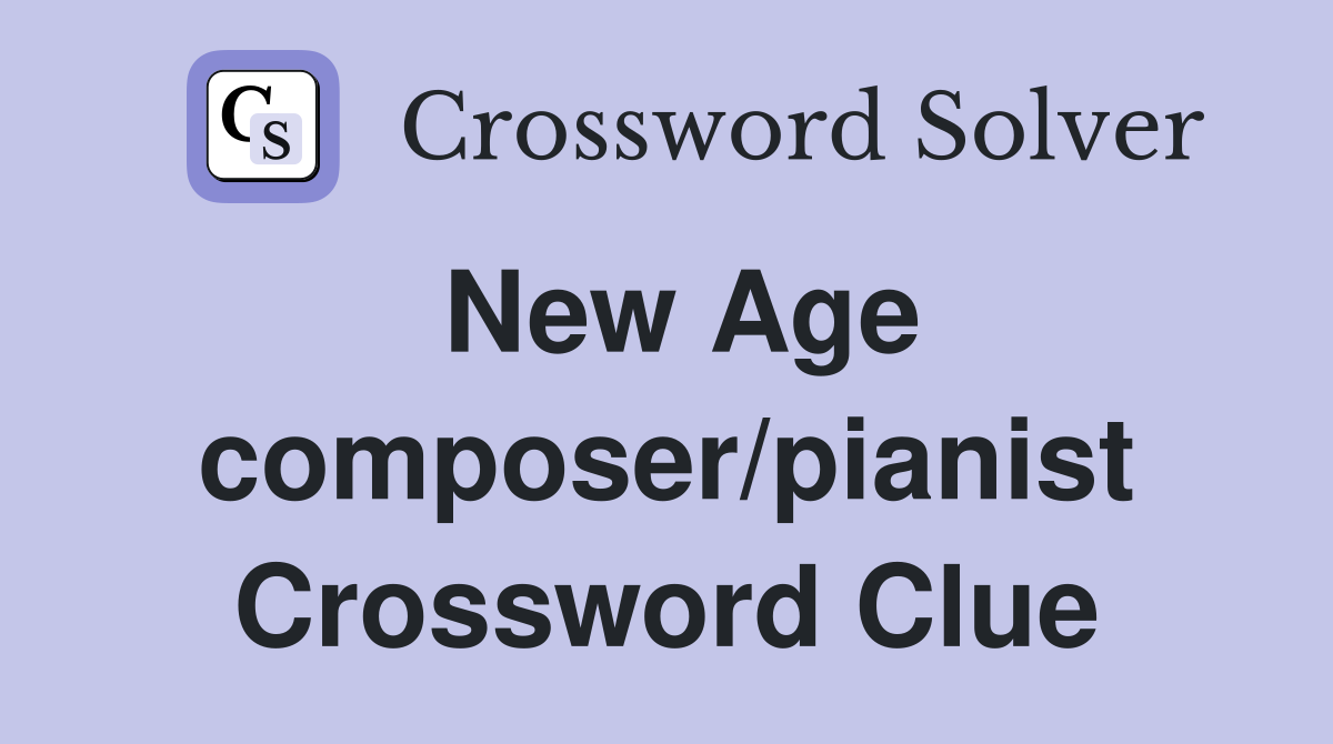 New Age composer/pianist Crossword Clue