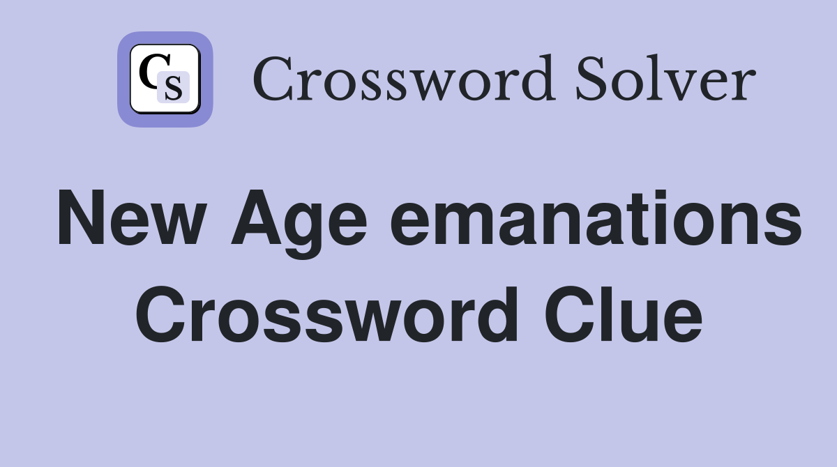 New Age emanations Crossword Clue