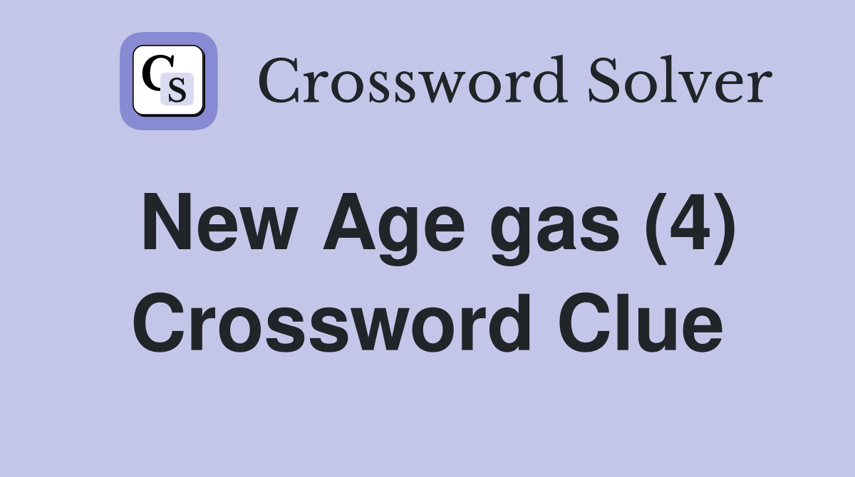 New Age gas (4) Crossword Clue