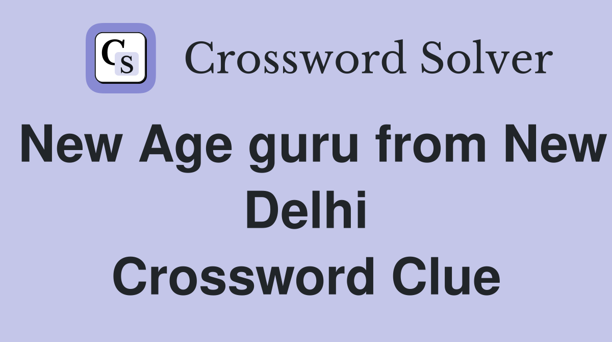 New Age guru from New Delhi Crossword Clue