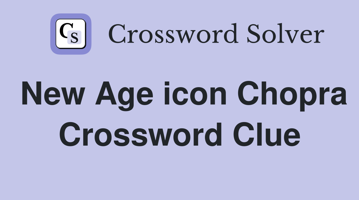 New Age icon Chopra Crossword Clue