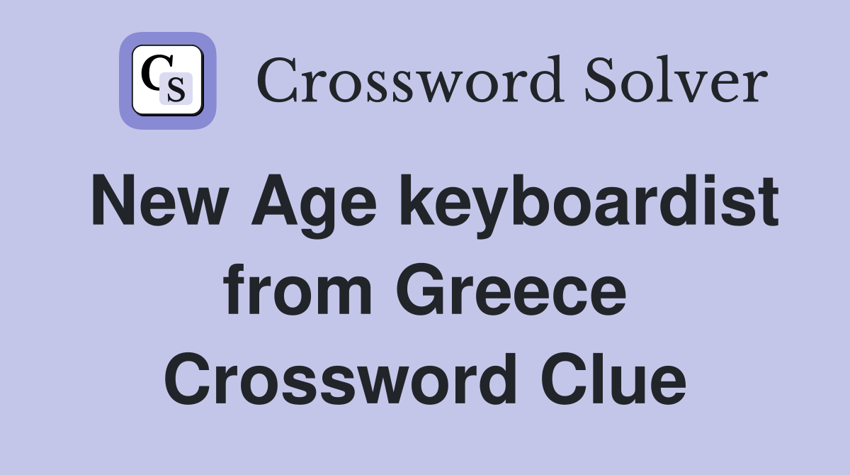 New Age keyboardist from Greece Crossword Clue
