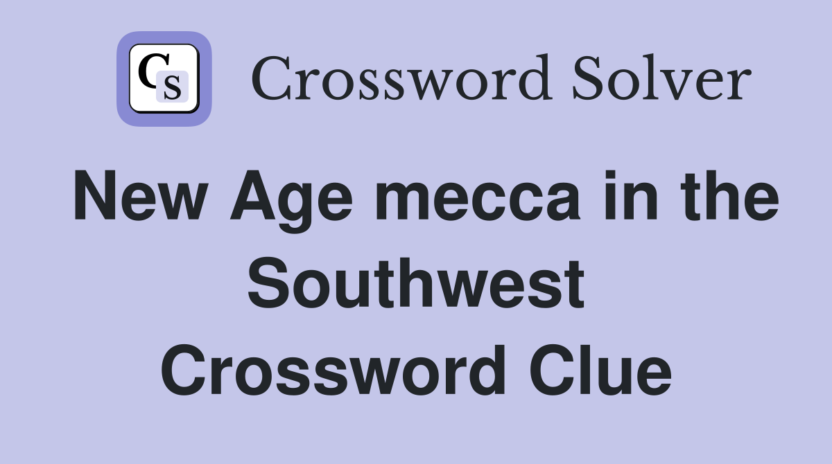 New Age mecca in the Southwest Crossword Clue
