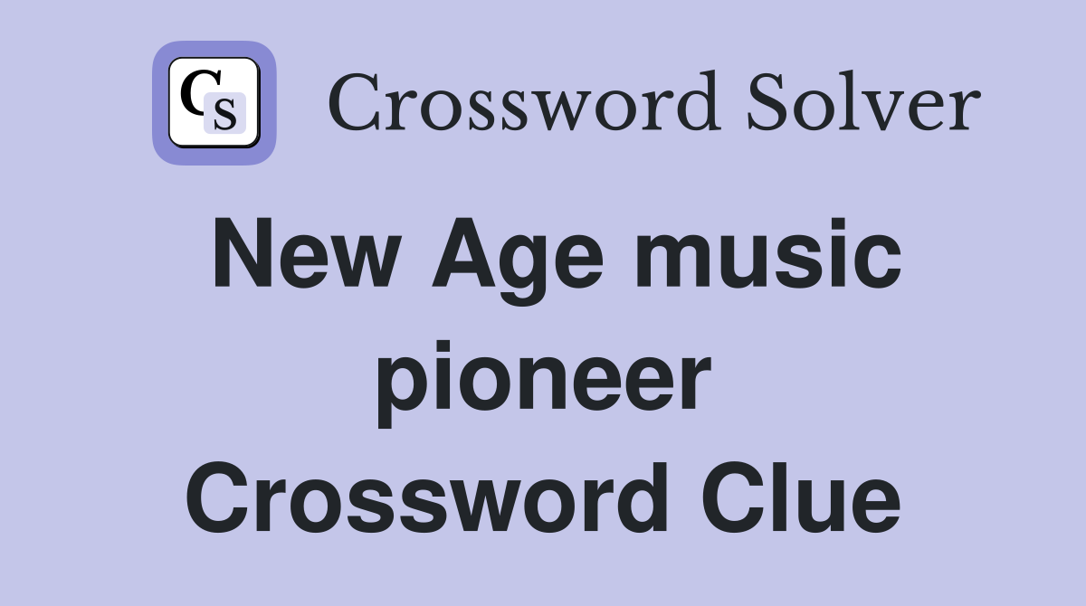New Age music pioneer Crossword Clue