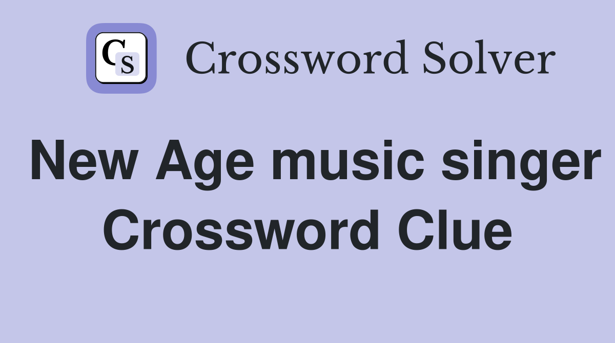 New Age music singer Crossword Clue