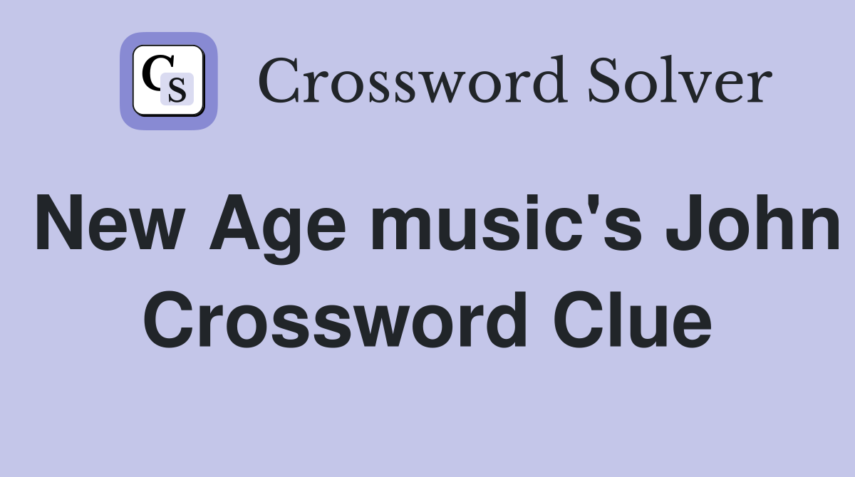 New Age music's John Crossword Clue