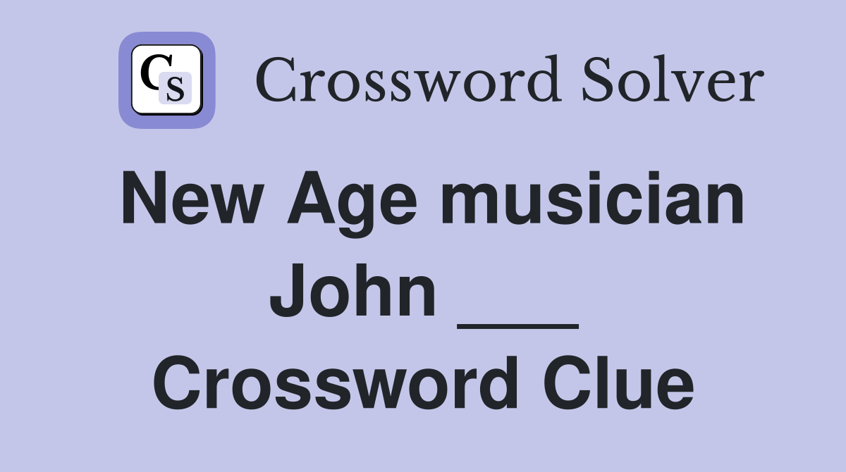 New Age musician John ___ Crossword Clue
