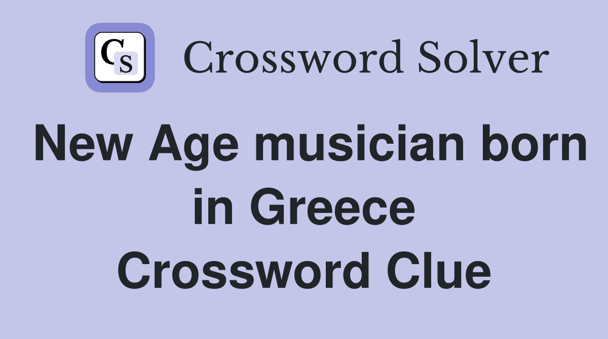 New Age musician born in Greece Crossword Clue