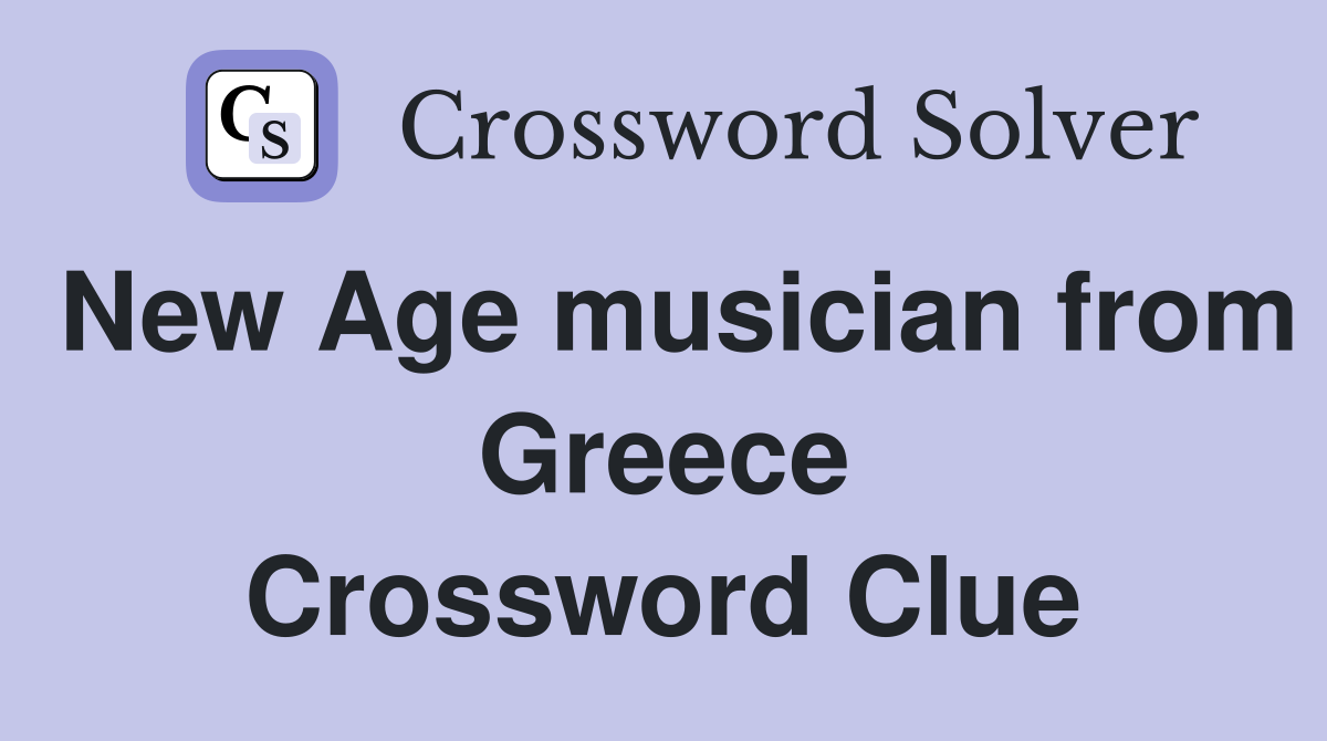 New Age musician from Greece Crossword Clue