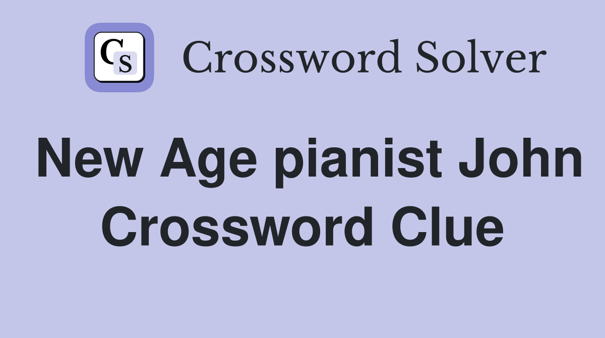 New Age pianist John Crossword Clue