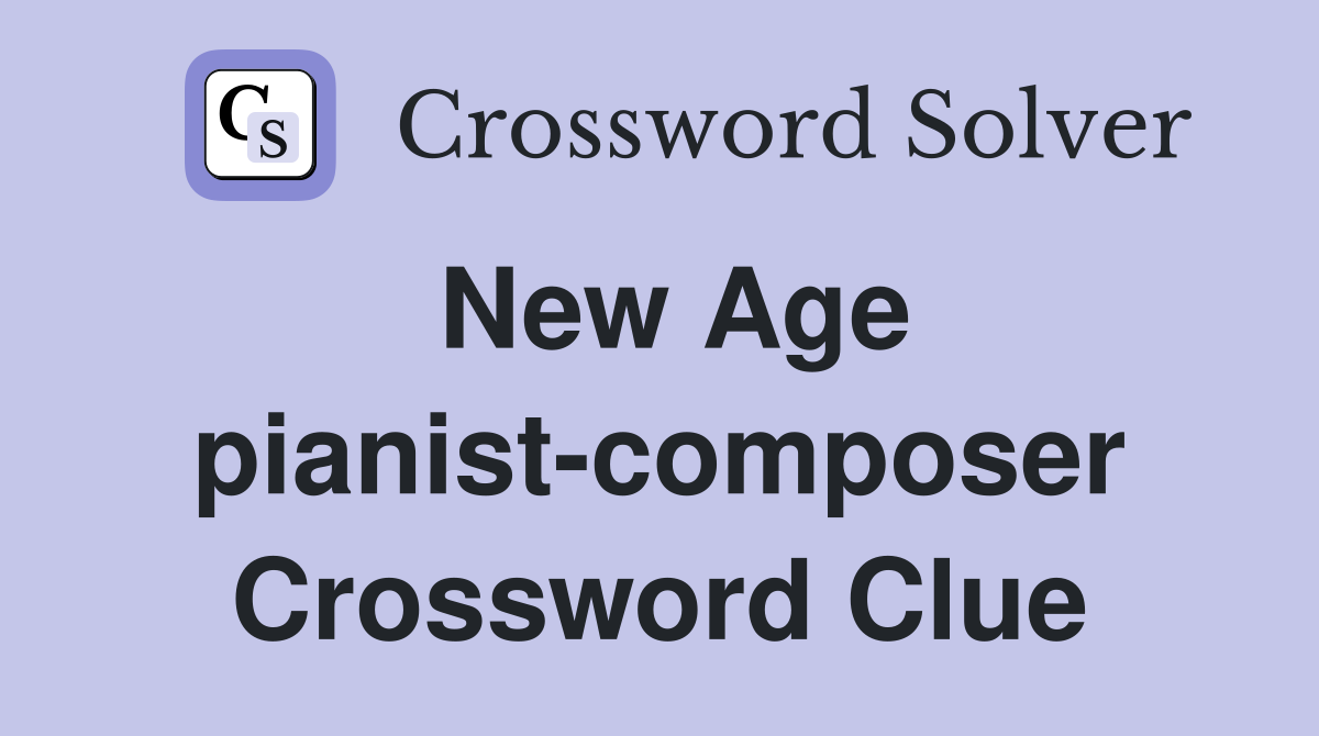 New Age pianist-composer Crossword Clue