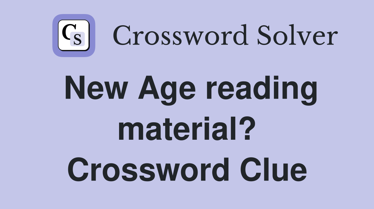 New Age reading material? Crossword Clue