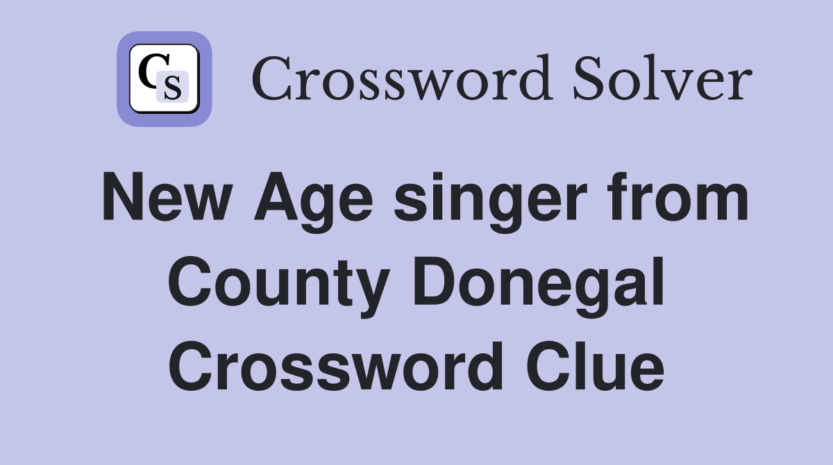 New Age singer from County Donegal Crossword Clue