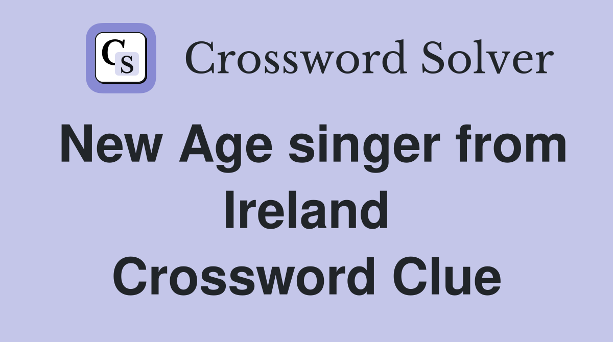 New Age singer from Ireland Crossword Clue
