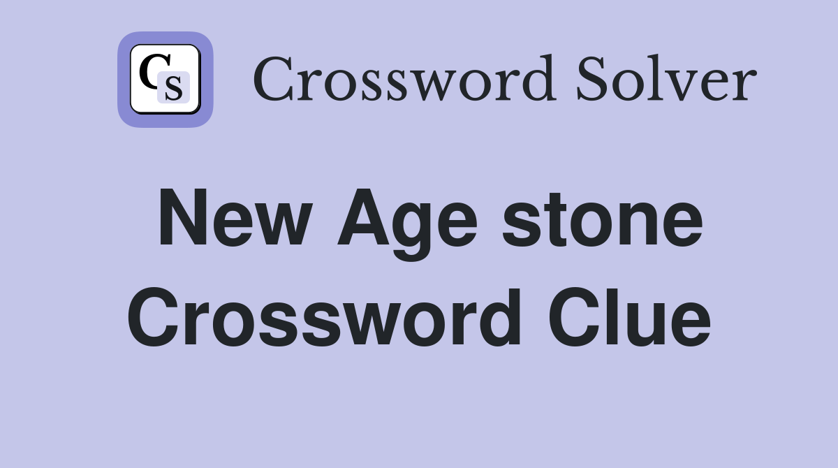New Age stone Crossword Clue