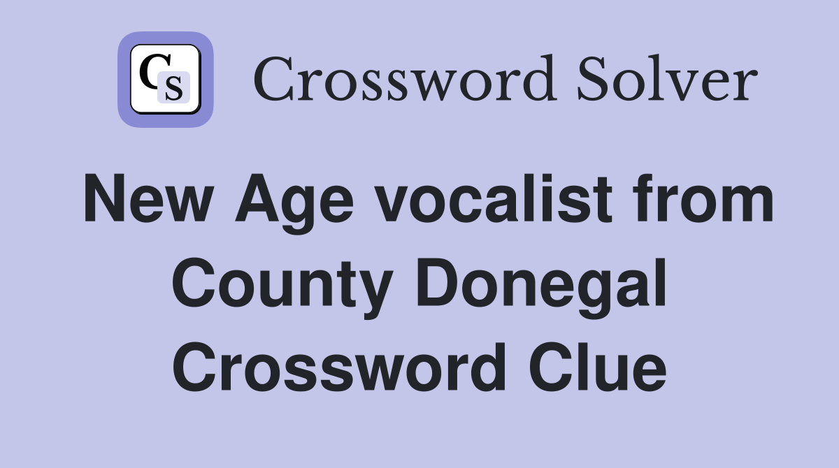 New Age vocalist from County Donegal Crossword Clue