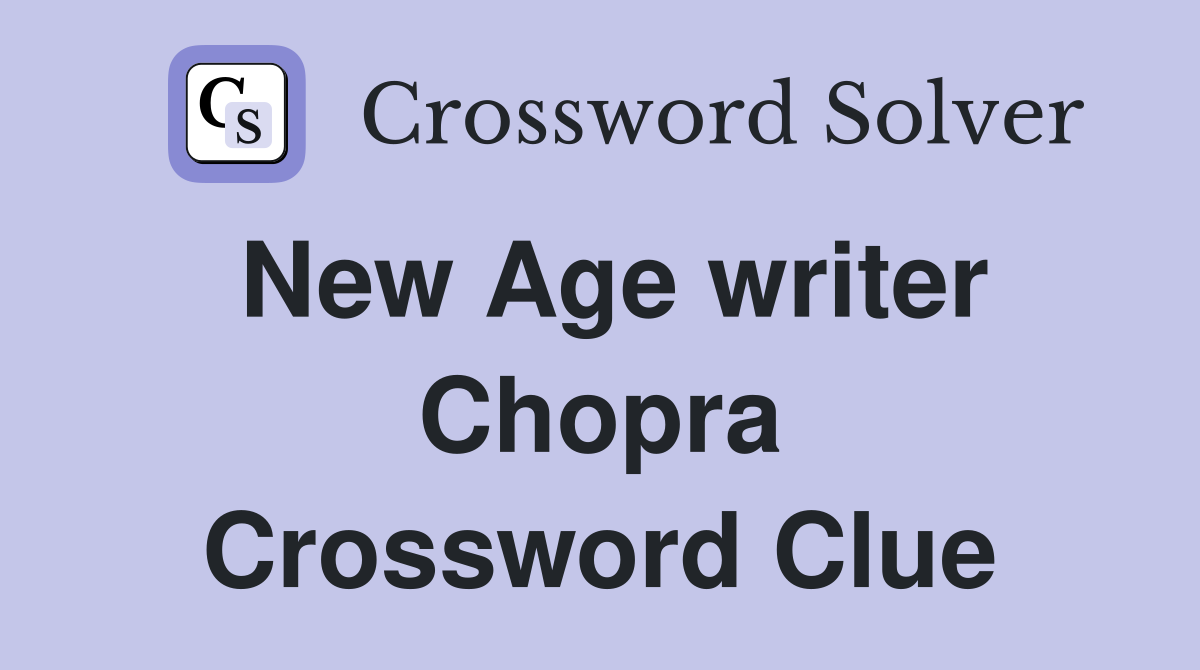 New Age writer Chopra Crossword Clue