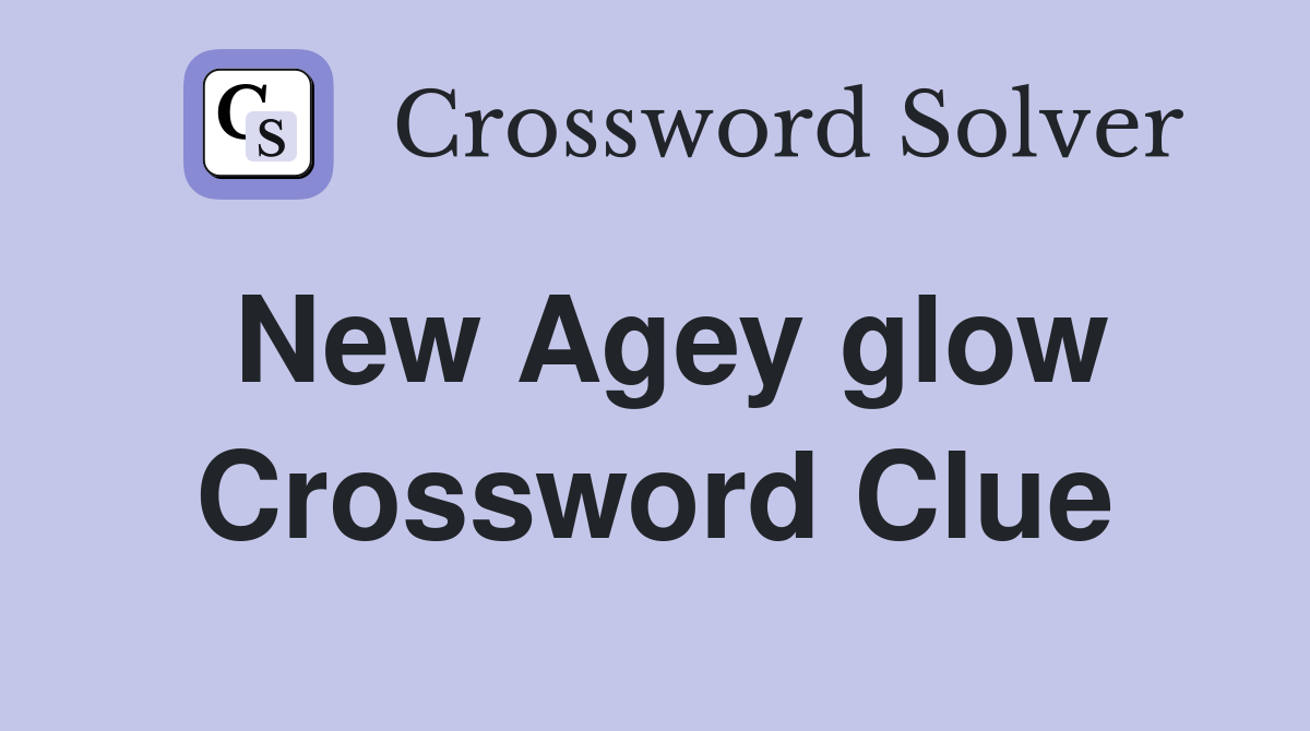 New Agey glow Crossword Clue