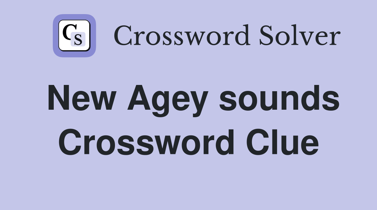 New Agey sounds Crossword Clue