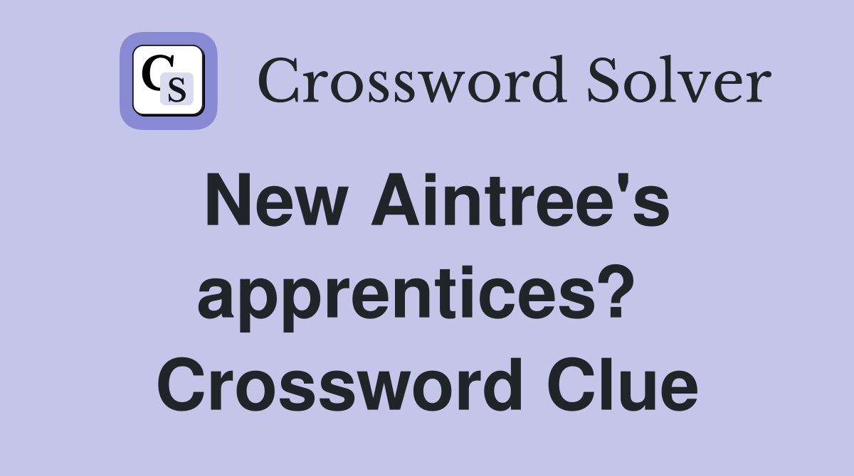 New Aintree's apprentices?  Crossword Clue