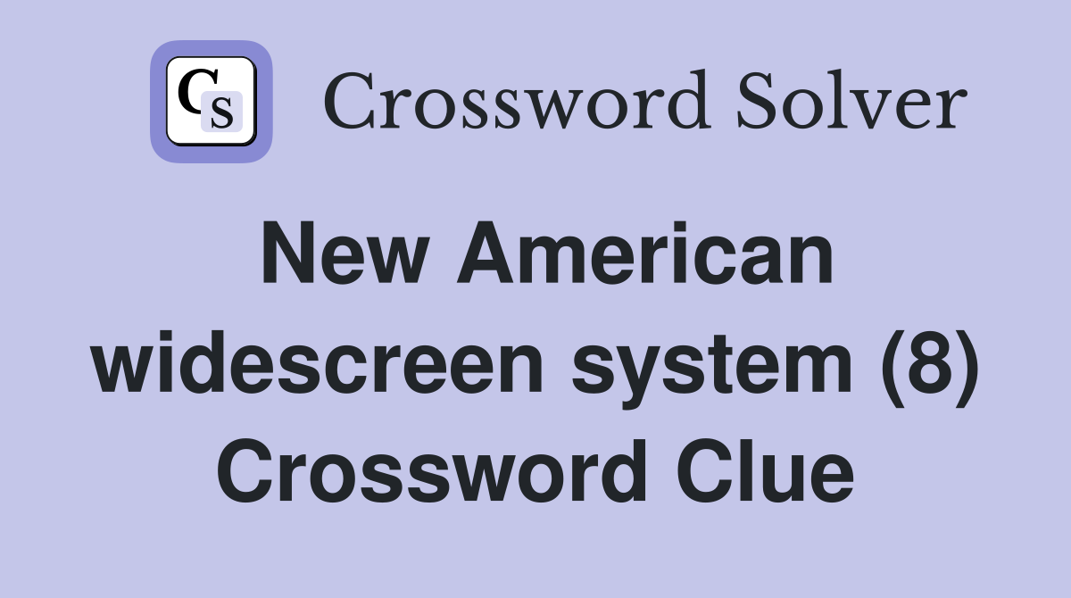 New American widescreen system (8) Crossword Clue