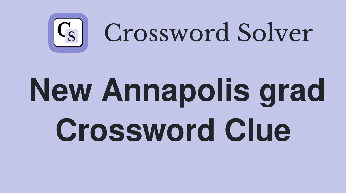 New Annapolis grad Crossword Clue