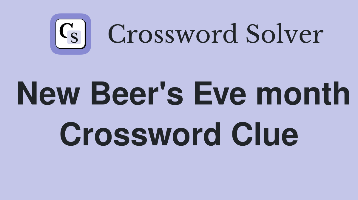 New Beer's Eve month Crossword Clue