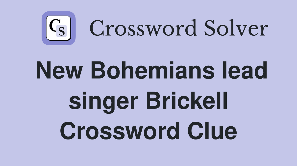New Bohemians lead singer Brickell Crossword Clue