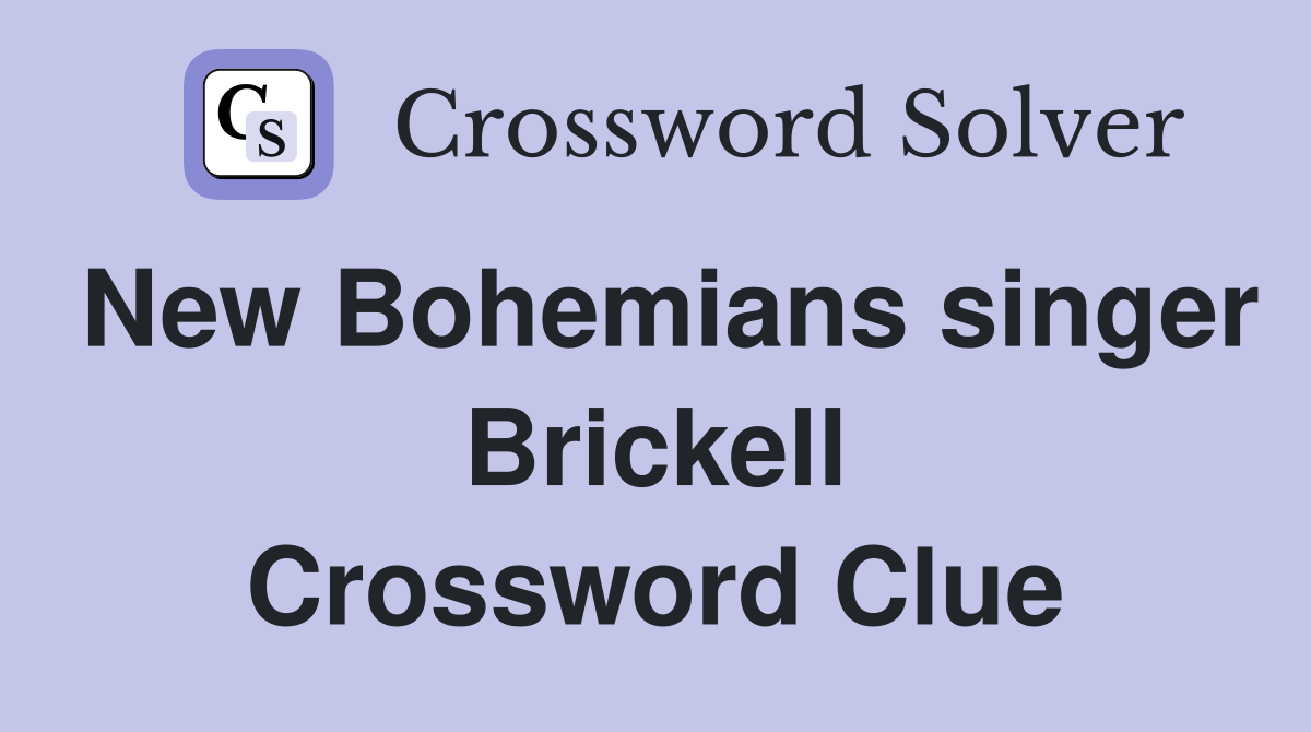 New Bohemians singer Brickell Crossword Clue