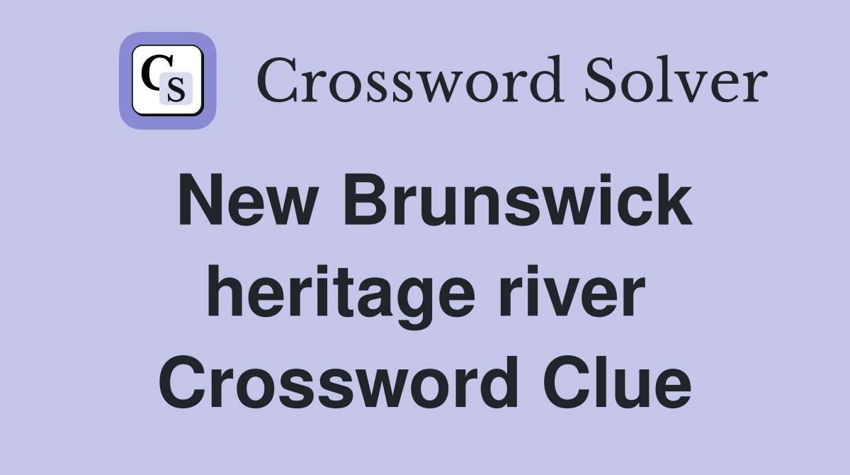 New Brunswick heritage river Crossword Clue