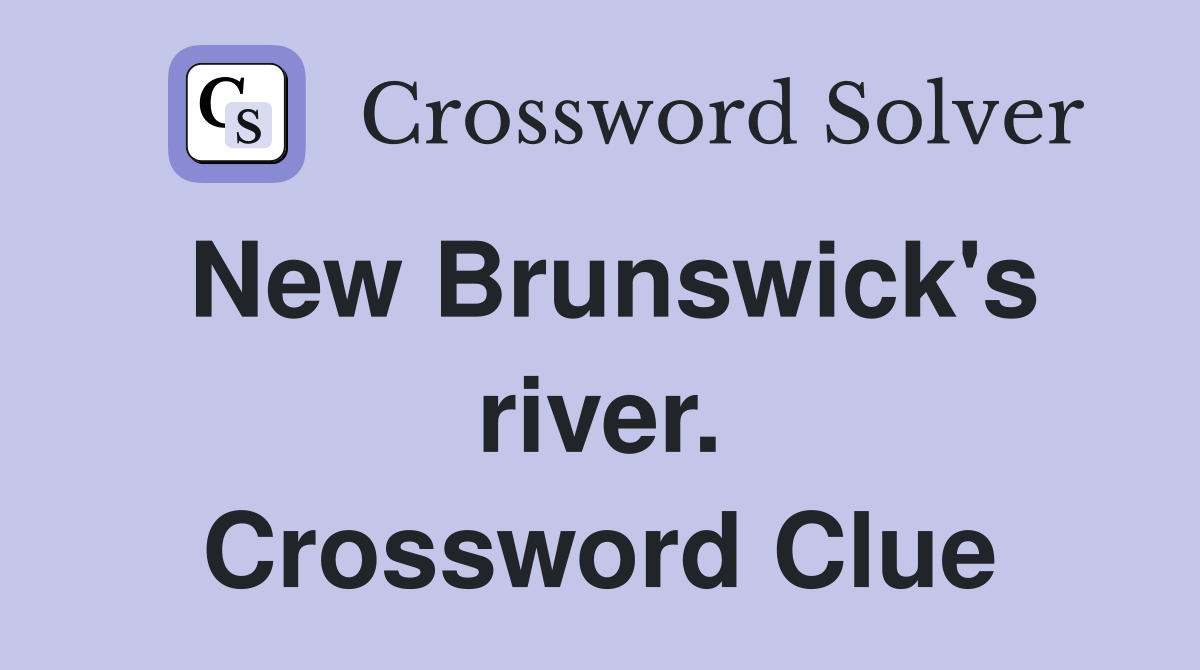 New Brunswick's river. Crossword Clue