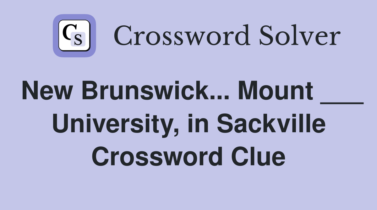 New Brunswick... Mount ___ University, in Sackville Crossword Clue