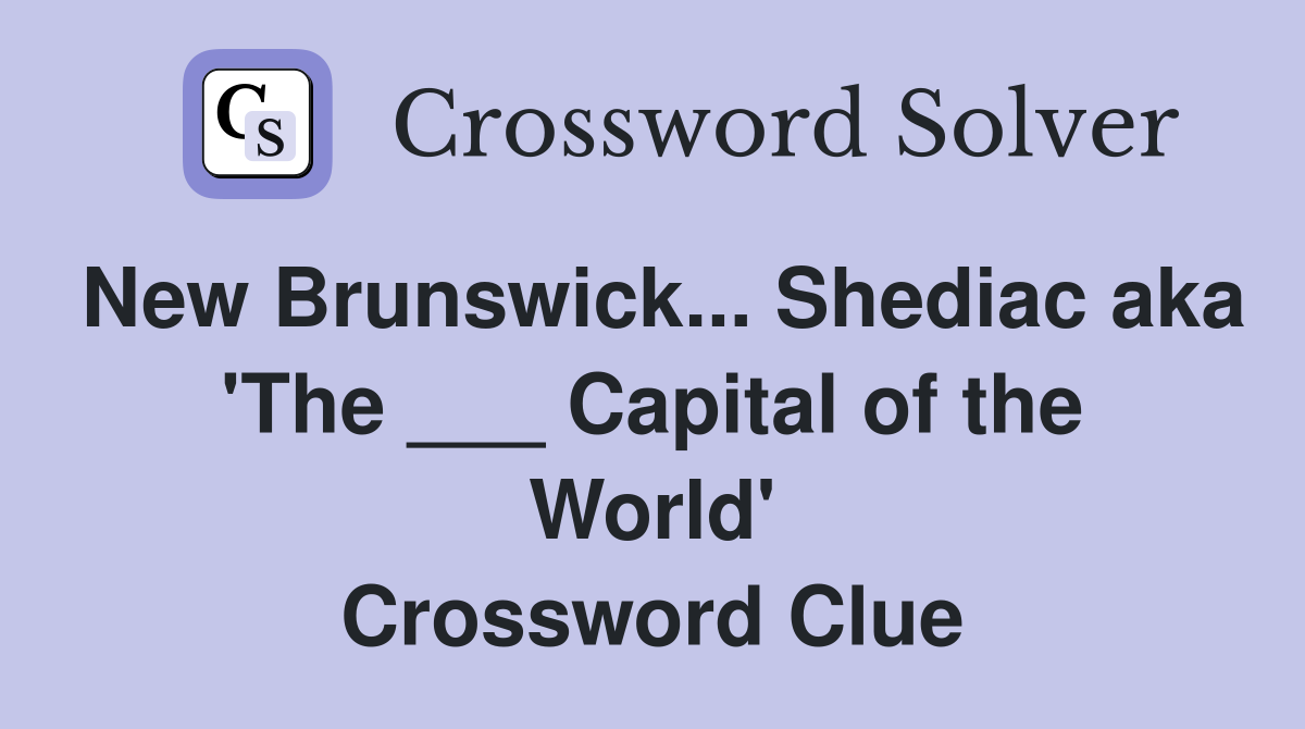 New Brunswick... Shediac aka 'The ___ Capital of the World' Crossword Clue