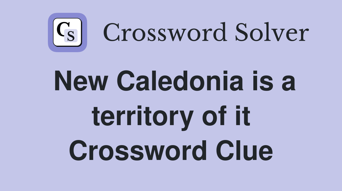 New Caledonia is a territory of it Crossword Clue