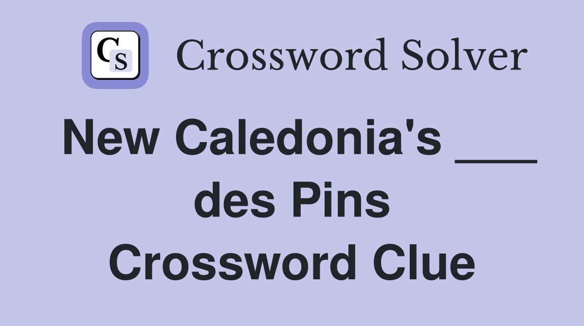 New Caledonia's ___ des Pins Crossword Clue