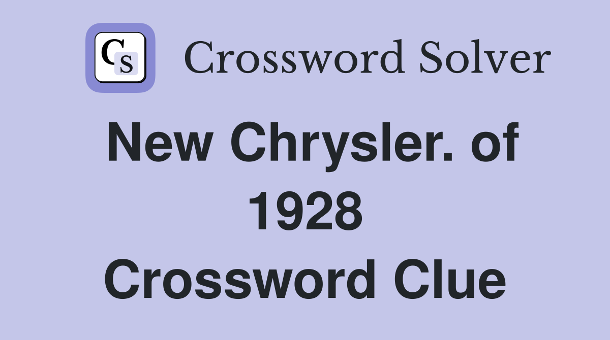 New Chrysler. of 1928 Crossword Clue