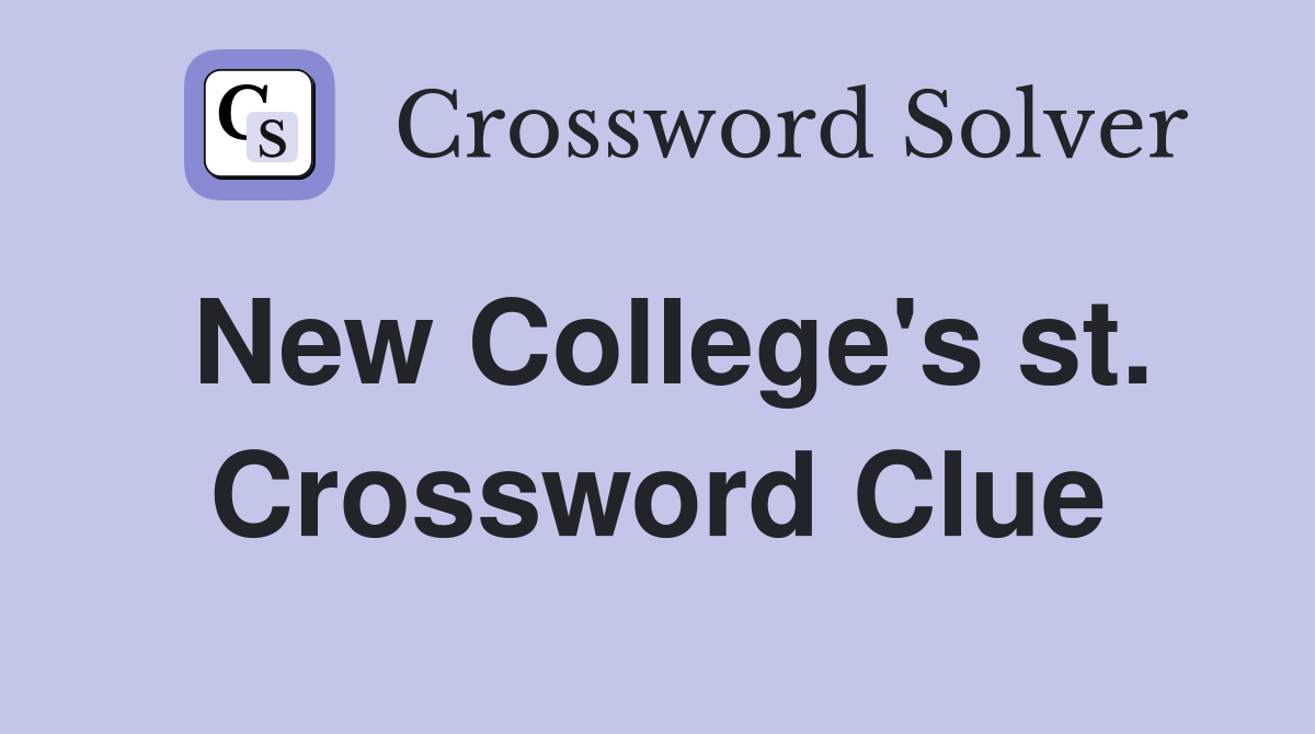 New College's st. Crossword Clue