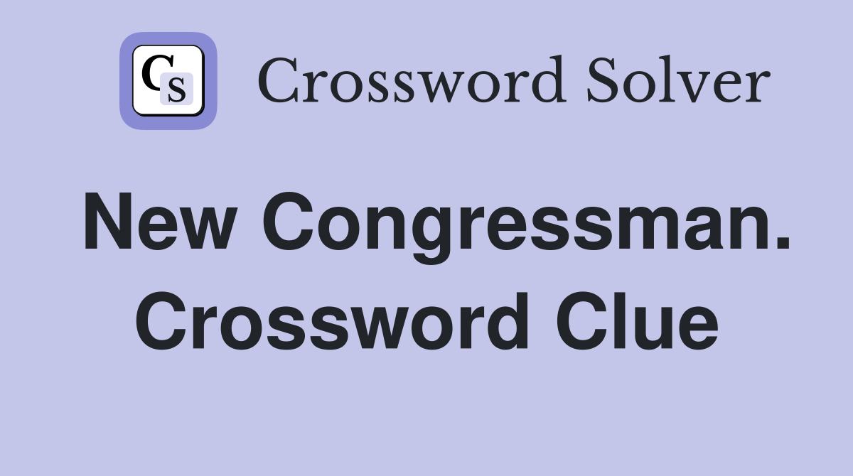 New Congressman. Crossword Clue