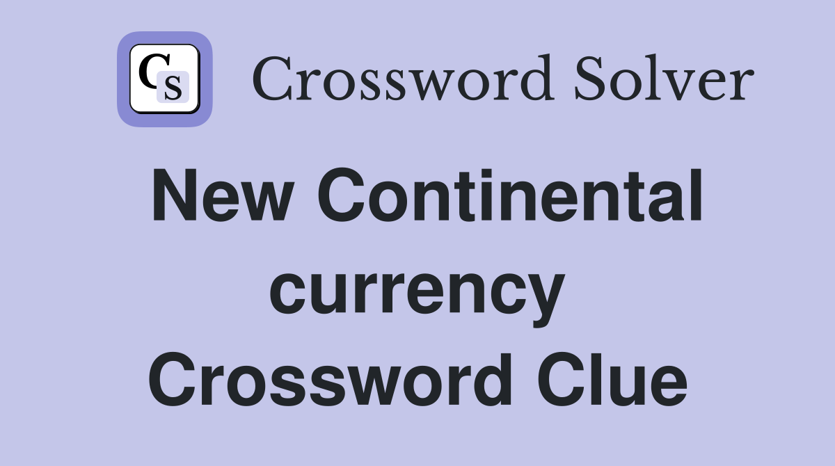 New Continental currency Crossword Clue