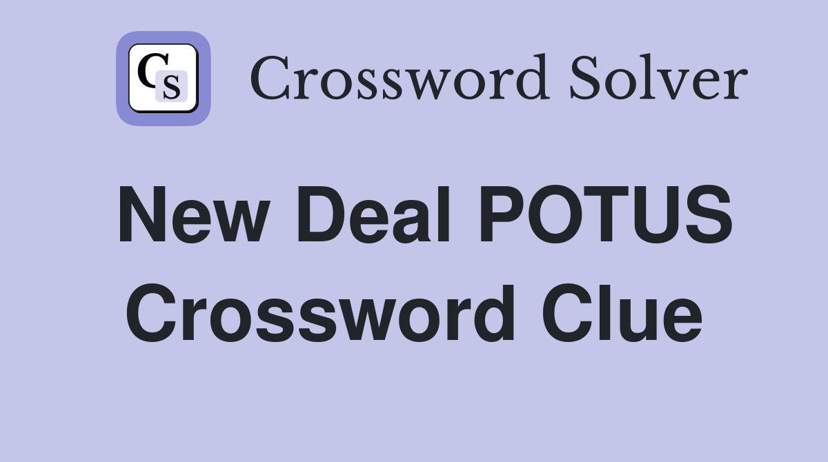 New Deal POTUS Crossword Clue