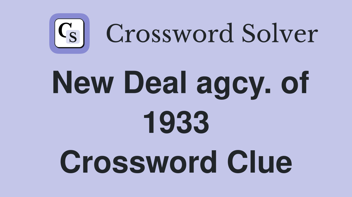 New Deal agcy. of 1933 Crossword Clue