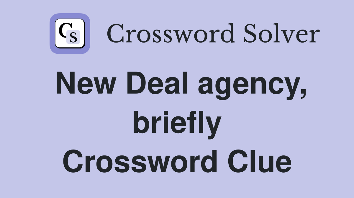 New Deal agency, briefly Crossword Clue