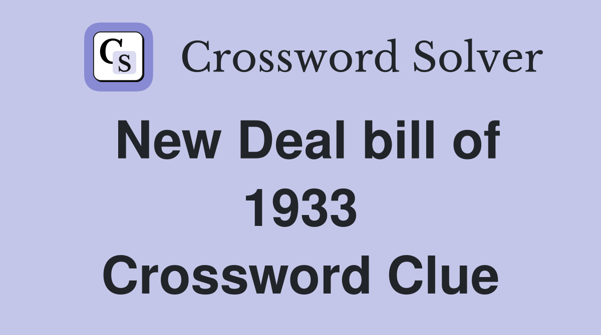 New Deal bill of 1933 Crossword Clue