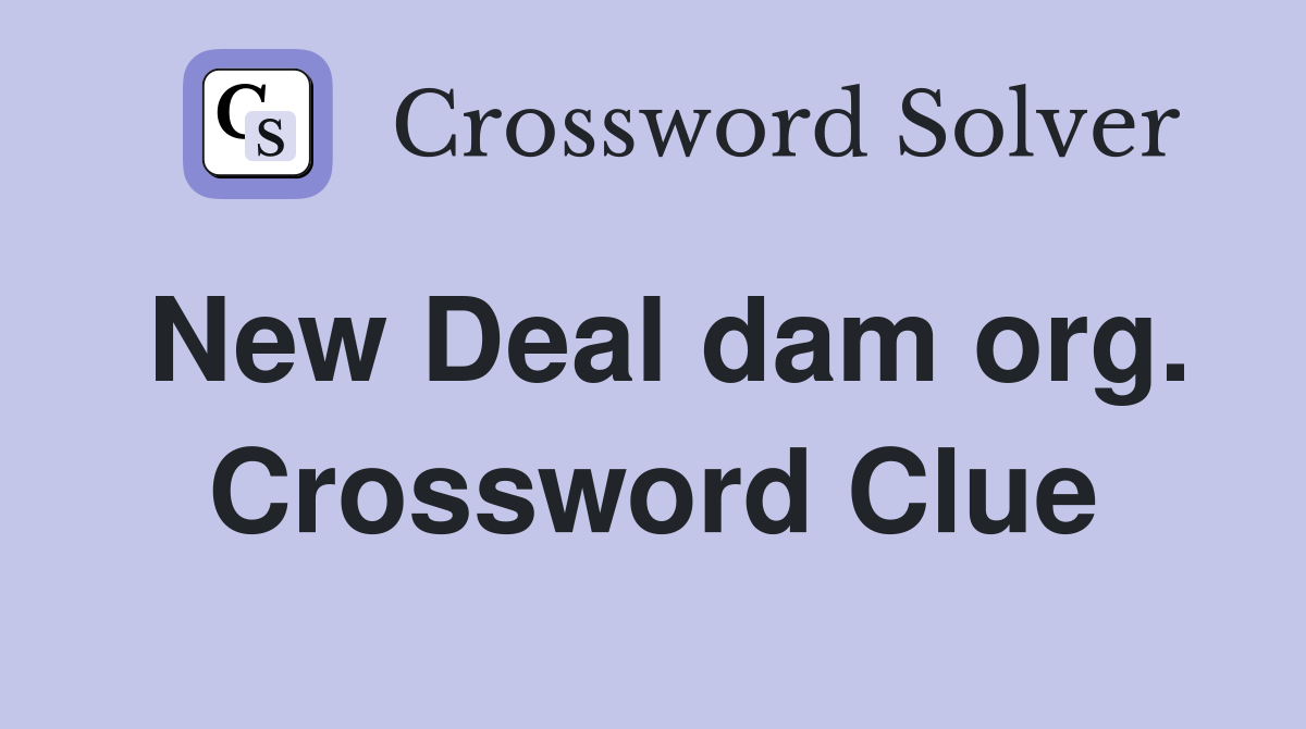 New Deal dam org. Crossword Clue