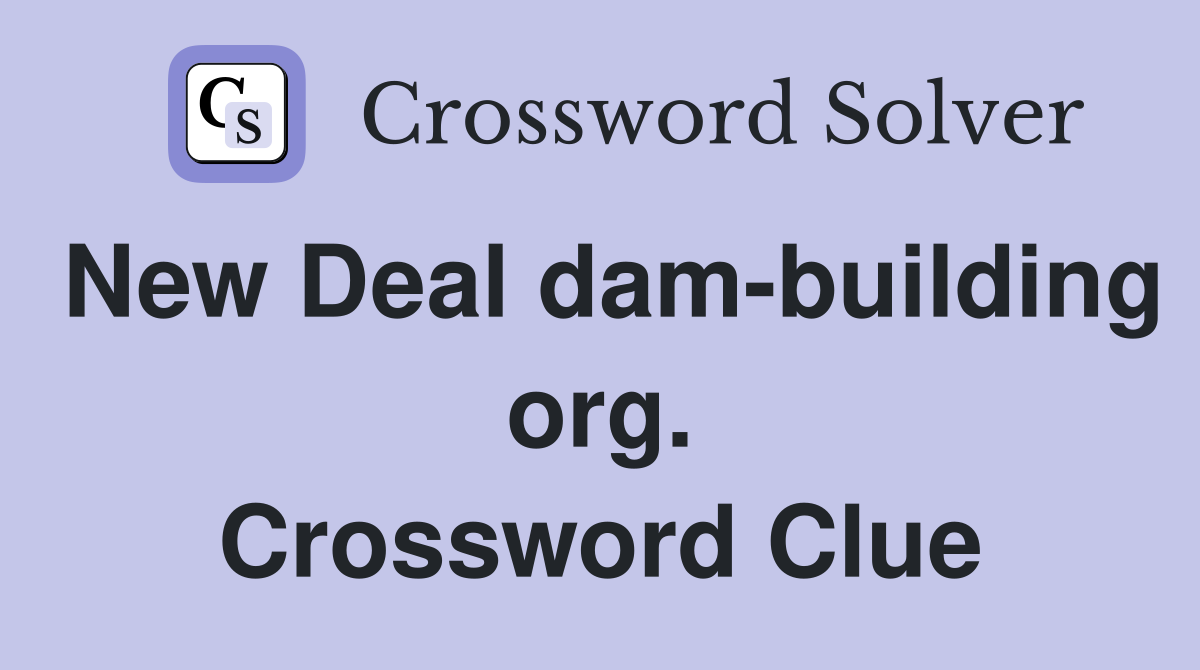New Deal dam-building org. Crossword Clue